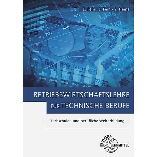 Betriebswirtschaftslehre für technische Berufe, Erhard Fein, Johannes Fein, Sandra Heinz, Ralf Müller