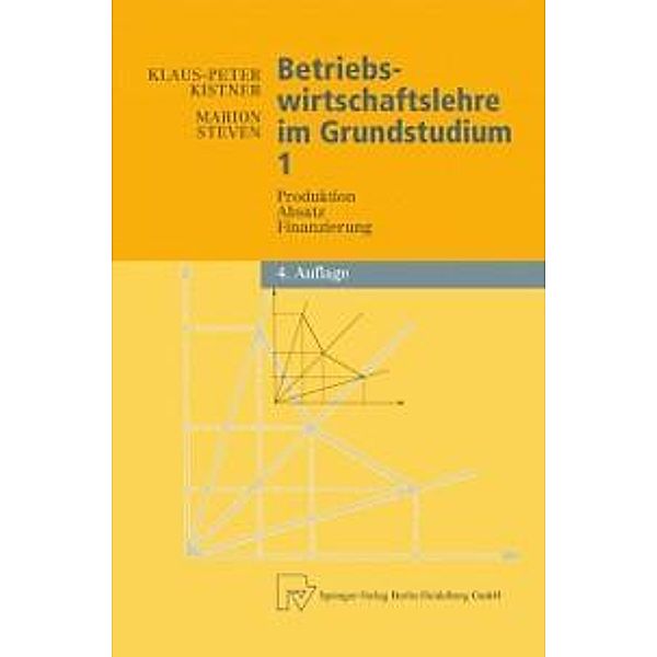Betriebswirtschaftslehre im Grundstudium / Physica-Lehrbuch, Klaus-Peter Kistner, Marion Steven