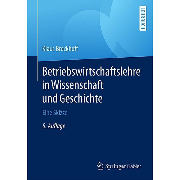 Betriebswirtschaftslehre in Wissenschaft und Geschichte, h. c. Klaus Brockhoff