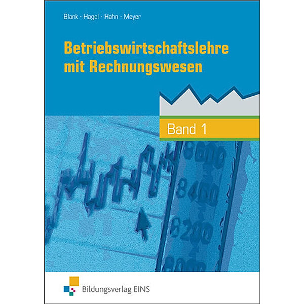 Betriebswirtschaftslehre mit Rechnungswesen - Handlungsorientiert.Bd.1, Andreas Blank, Heinz Hagel, Hans Hahn, Helge Meyer