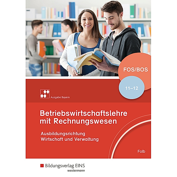 Betriebswirtschaftslehre mit Rechnungswesen / Betriebswirtschaftslehre mit Rechnungswesen - Ausgabe für Fach- und Berufsoberschulen in Bayern, Rudolf Falb