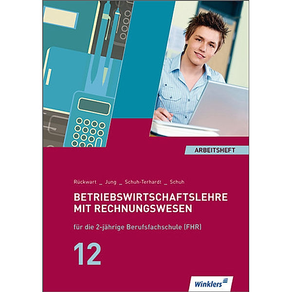 Betriebswirtschaftslehre mit Rechnungswesen für die 2-jährige Berufsfachschule (FHR): Jahrgangsstufe 12, Arbeitsheft