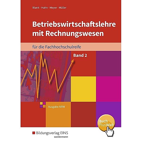 Betriebswirtschaftslehre mit Rechnungswesen für die Fachhochschulreife, Ausgabe Nordrhein-Westfalen: .2 Schülerband, Andreas Blank, Hans Dr. Hahn, Helge Meyer, Helmut Müller