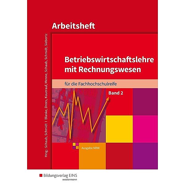 Betriebswirtschaftslehre mit Rechnungswesen für die Fachhochschulreife, Ausgabe Nordrhein-Westfalen: .2 Arbeitsheft, Robert Blanke, Marion Drees, Nils Kauerauf, Jörn Menne, Ingo Schaub, Christian Schmidt, Sarah-Kathari Siebertz