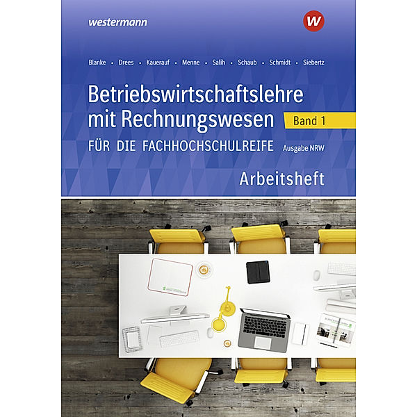 Betriebswirtschaftslehre mit Rechnungswesen für die Fachhochschulreife - Ausgabe Nordrhein-Westfalen.Bd.1, Nils Kauerauf, Jörn Menne, Marion Drees, Sarah-Katharina Siebertz, Robert Blanke, Ralf Salih, Ingo Schaub, Christian Schmidt