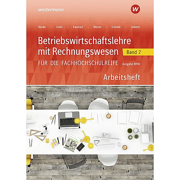 Betriebswirtschaftslehre mit Rechnungswesen für die Fachhochschulreife - Ausgabe Nordrhein-Westfalen, Jörn Menne, Nils Kauerauf, Marion Drees, Robert Blanke, Sarah-Katharina Siebertz, Christian Schmidt, Ingo Schaub