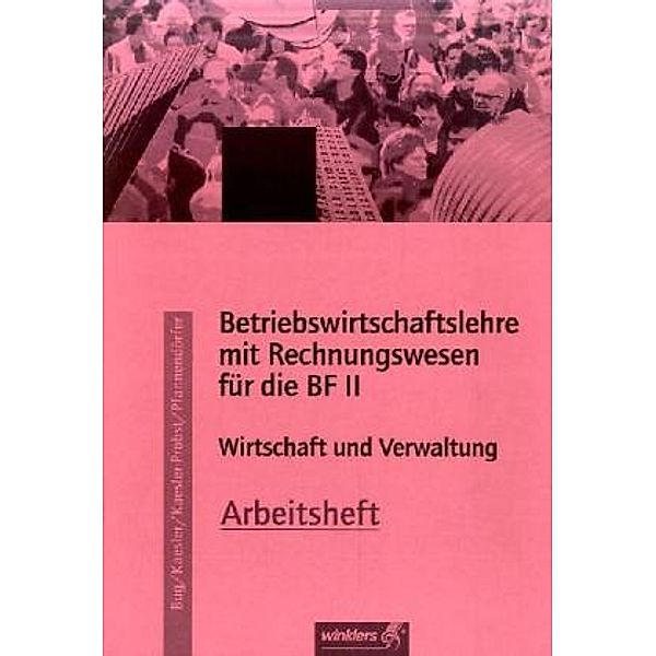 Betriebswirtschaftslehre mit Rechnungswesen für die BF II, Arbeitsheft, Ausgabe Rheinland-Pfalz, Manfred Bug, Frauke Kaesler-Probst, Clemens Kaesler, Thomas Pfannendörfer