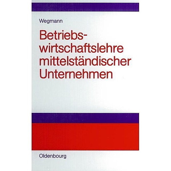 Betriebswirtschaftslehre mittelständischer Unternehmen / Jahrbuch des Dokumentationsarchivs des österreichischen Widerstandes, Jürgen Wegmann