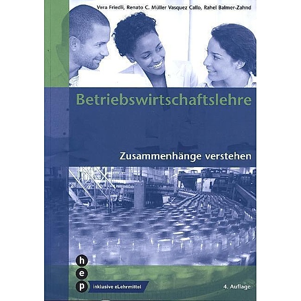 Betriebswirtschaftslehre (Print inkl. eLehrmittel), Vera Friedli, Renato C. Müller Vasquez Callo, Rahel Balmer-Zahnd