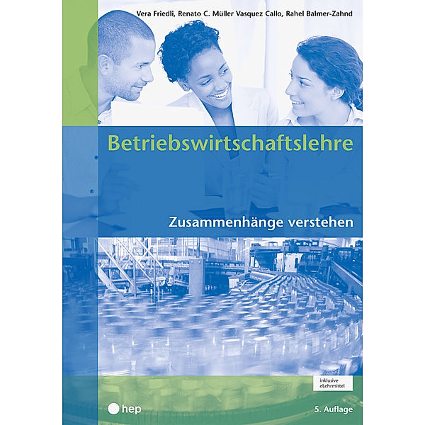 Betriebswirtschaftslehre (Print inkl. eLehrmittel, Neuauflage 2022), Vera Friedli, Renato C. Müller Vasquez Callo, Rahel Balmer-Zahnd