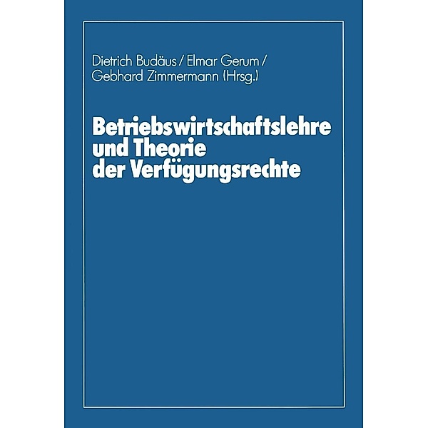 Betriebswirtschaftslehre und Theorie der Verfügungsrechte, Dietrich Budäus, Wolfram Braun