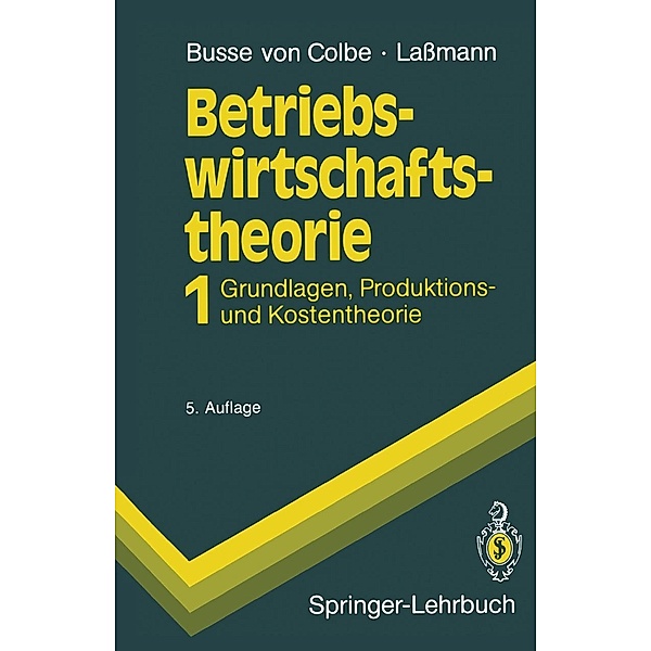 Betriebswirtschaftstheorie / Springer-Lehrbuch, Walther Busse von Colbe, Gert Lassmann