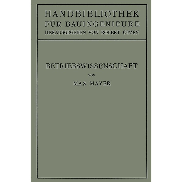 Betriebswissenschaft / Handbibliothek für Bauingenieure Bd.5, Max Mayer, Robert Otzen