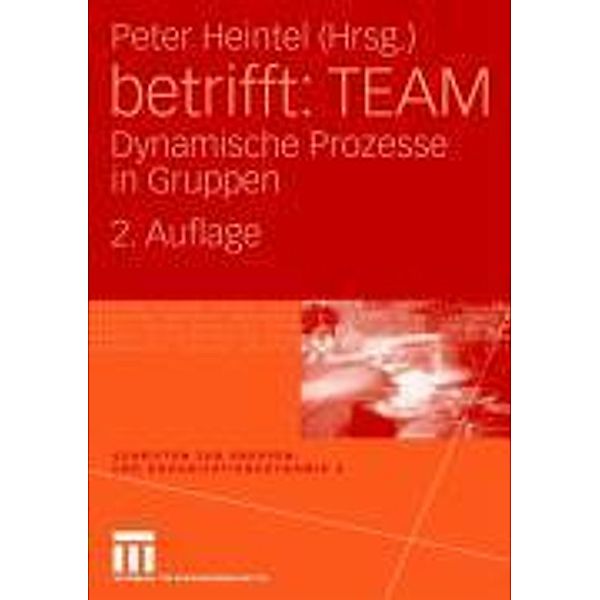 betrifft: TEAM / Schriften zur Gruppen- und Organisationsdynamik, Peter Heintel