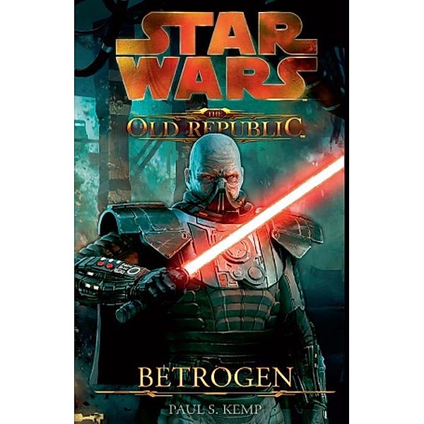 Betrogen / Star Wars - The Old Republic Bd.2, Paul S. Kemp