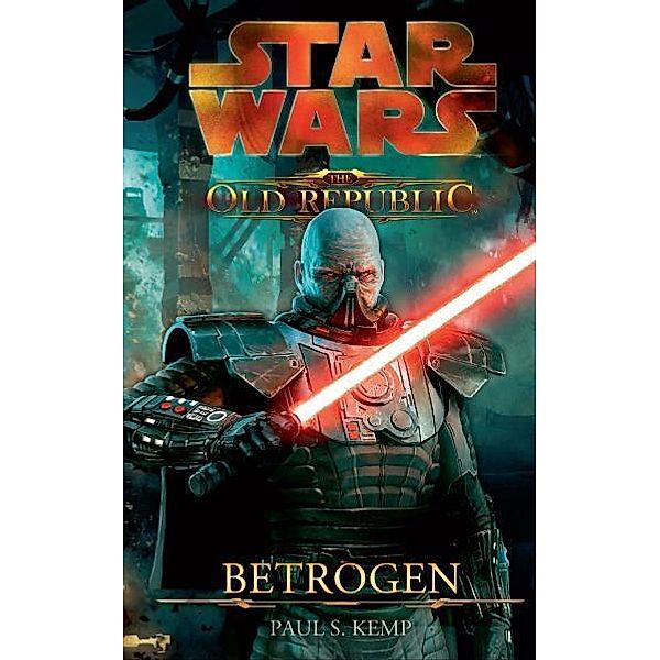 Betrogen / Star Wars - The Old Republic Bd.2, Paul S. Kemp