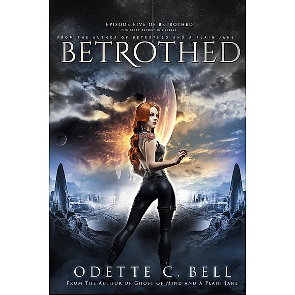 Betrothed Episode Five / Betrothed, Odette C. Bell