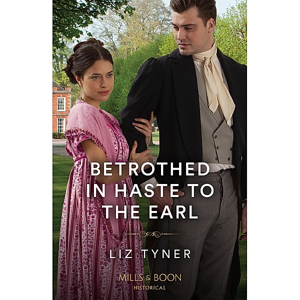 Betrothed In Haste To The Earl (Mills & Boon Historical), Liz Tyner