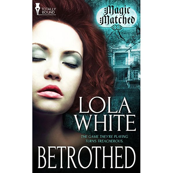 Betrothed / Magic Matched Bd.1, Lola White