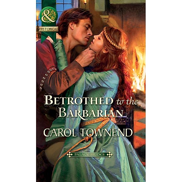 Betrothed To The Barbarian (Mills & Boon Historical) (Palace Brides, Book 3), Carol Townend