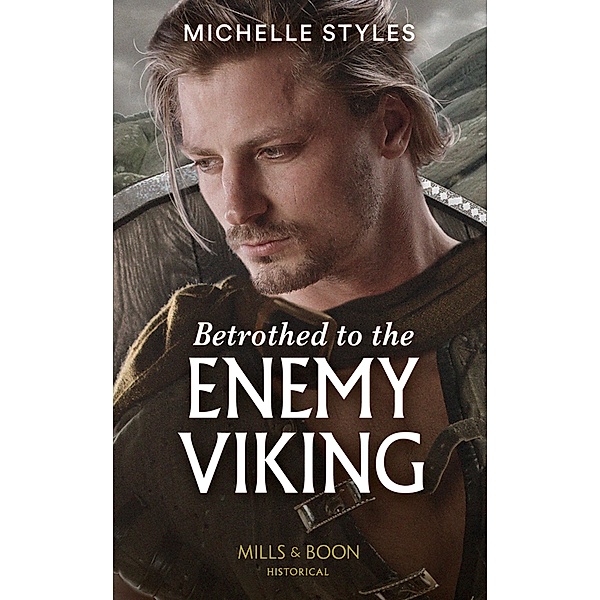 Betrothed To The Enemy Viking (Vows and Vikings, Book 2) (Mills & Boon Historical), Michelle Styles