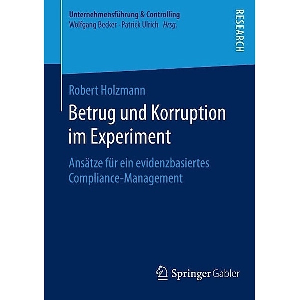 Betrug und Korruption im Experiment / Unternehmensführung & Controlling, Robert Holzmann