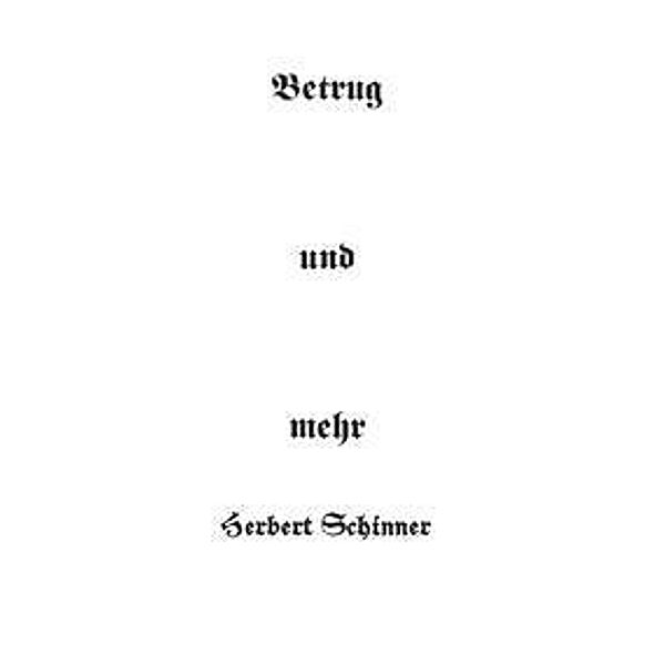 Betrug und mehr, Dipl. Ing. Herbert Schinner