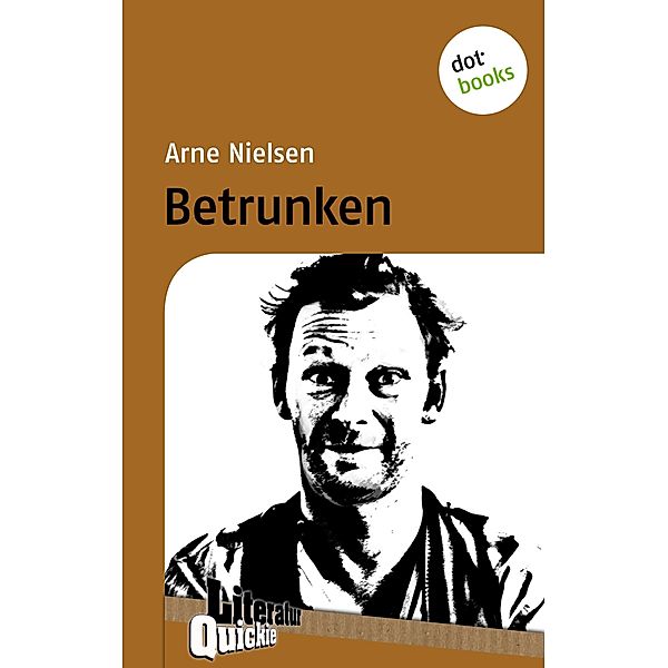 Betrunken - Literatur-Quickie / Literatur-Quickie Bd.60, Arne Nielsen