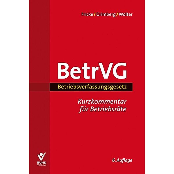 BetrVG - Betriebsverfassungsgesetz, Wolfgang Fricke, Herbert Grimberg, Wolfgang Wolter