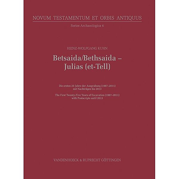 Betsaida/Bethsaida - Julias (et-Tell) / Novum Testamentum et Orbis Antiquus, Series Archaeologica (NTOA.SA), Heinz-Wolfgang Kuhn