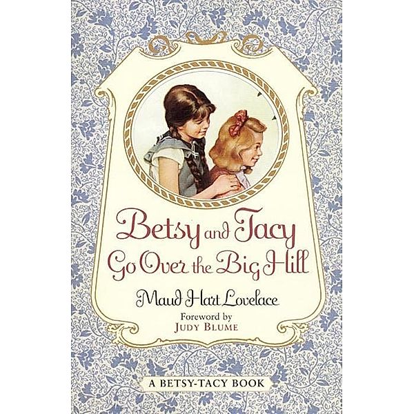 Betsy and Tacy Go Over the Big Hill / Betsy-Tacy Bd.3, Maud Hart Lovelace