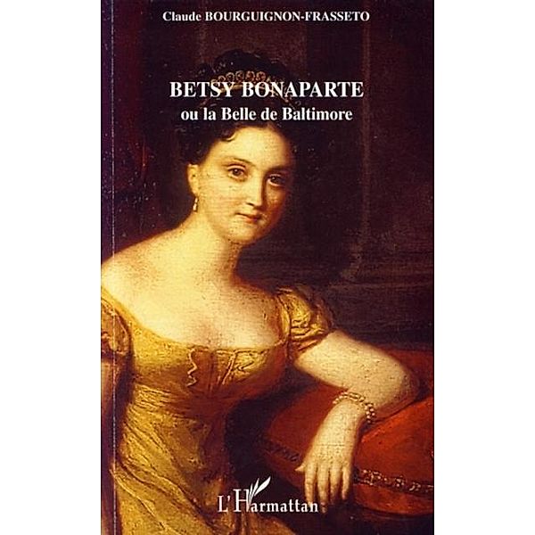 Betsy Bonaparte ou la Belle deBaltimore / Hors-collection, Thanh-Van Ton-That