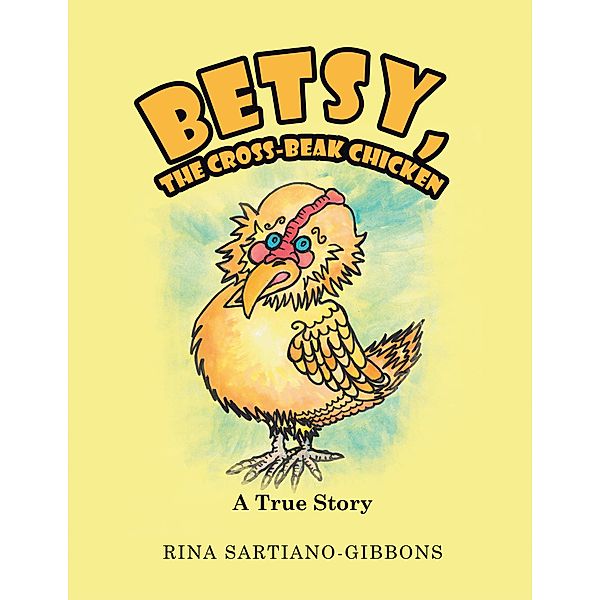 Betsy, the Cross-Beak Chicken, Rina Sartiano-Gibbons