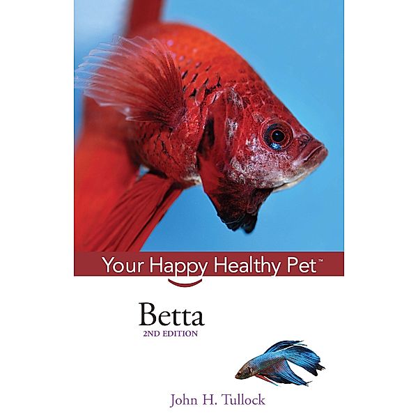 Betta / Happy Healthy Pet Bd.52, John H. Tullock