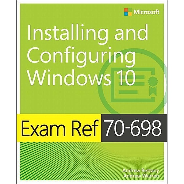 Bettany, A: Exam Ref 70-698/Windows 10, Andrew Bettany, Andrew Warren