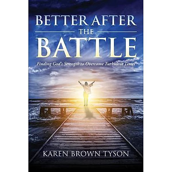 Better After the Battle, Karen Brown Tyson