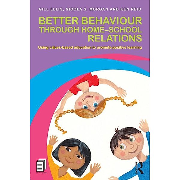 Better Behaviour through Home-School Relations, Gill Ellis, Nicola S. Morgan, Ken Reid