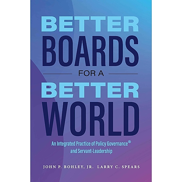 Better Boards for a Better World, John P. Bohley, Larry C. Spears