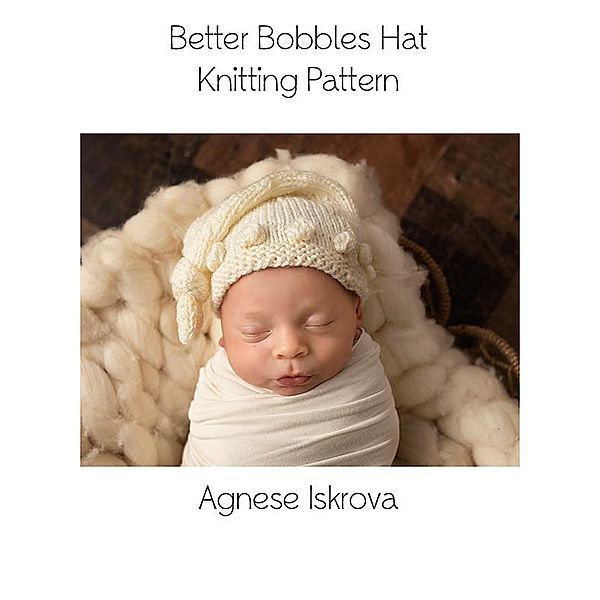 Better Bobbles Hat Knitting Pattern, Agnese Iskrova