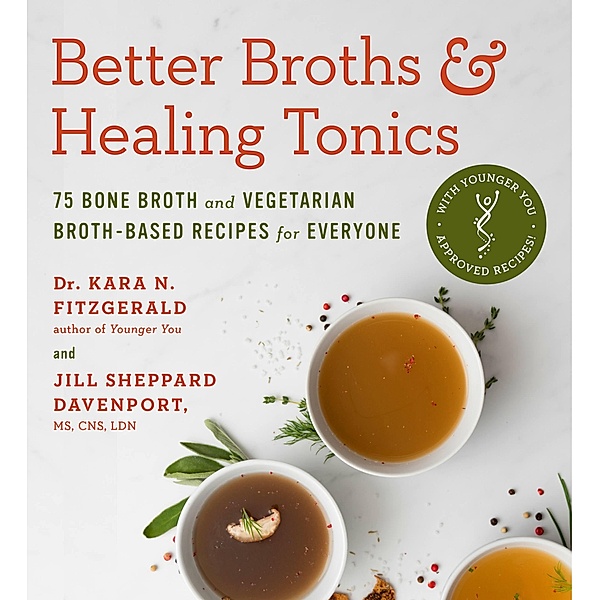 Better Broths & Healing Tonics, Kara N. Fitzgerald, Jill Sheppard Davenport