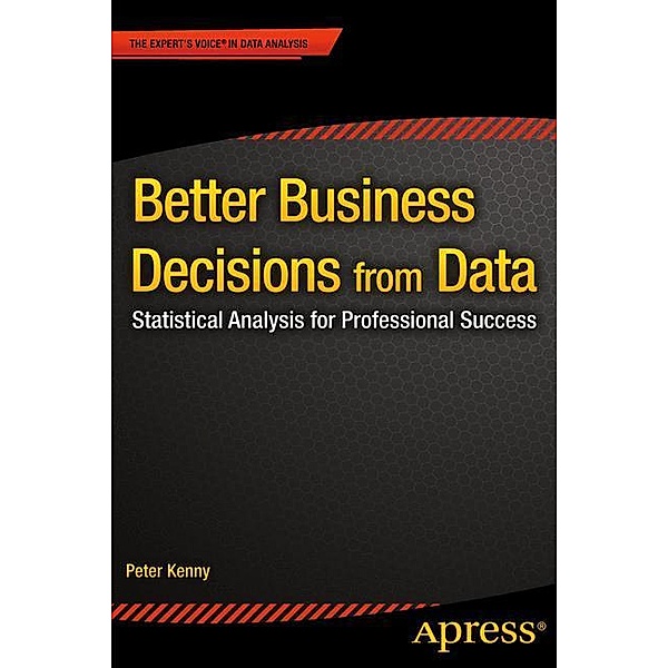 Better Business Decisions from Data, Peter Kenny