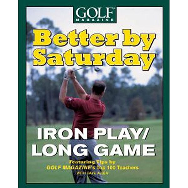 Better by Saturday (TM) - Iron Play/Long Game, Dave Allen