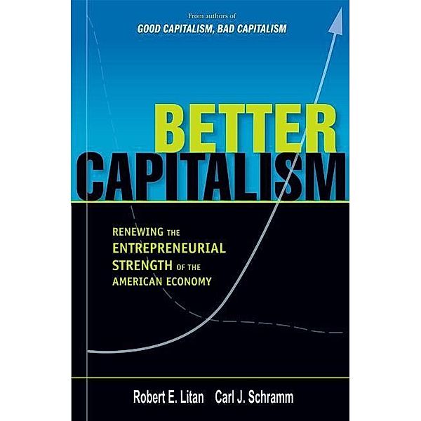 Better Capitalism, Robert E. Litan, Carl J. Schramm