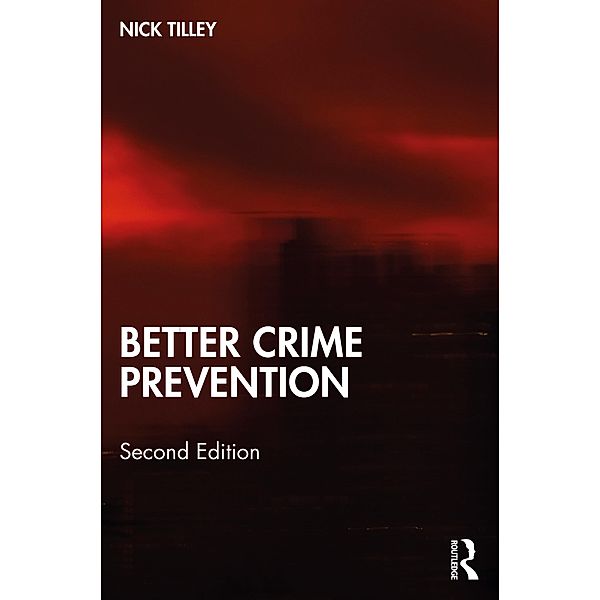 Better Crime Prevention, Nick Tilley