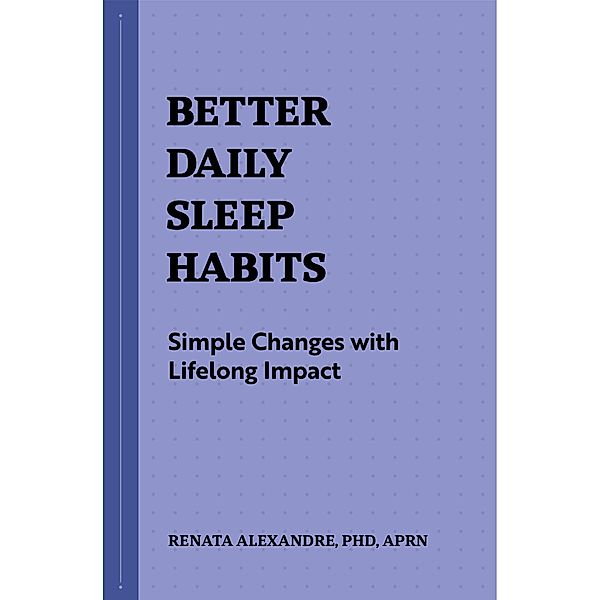 Better Daily Sleep Habits / Better Daily Habits, Renata Alexandre