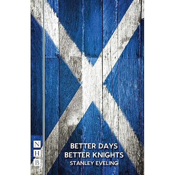 Better Days Better Knights (NHB Modern Plays), Stanley Eveling