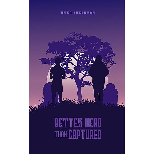 Better Dead Than Captured, Omer Zukerman