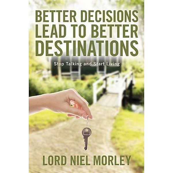 Better Decisions Lead To Better Destinations, Lord Niel Morley