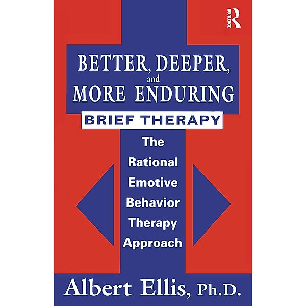 Better, Deeper And More Enduring Brief Therapy, Albert Ellis