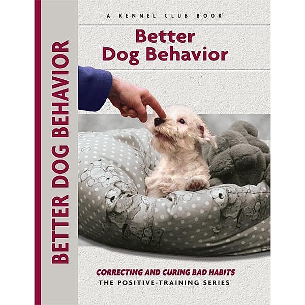 Better Dog Behavior and Training / Training Book Series, Charlotte Schwartz
